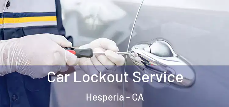 Car Lockout Service Hesperia - CA