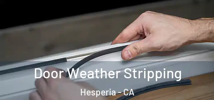 Door Weather Stripping Hesperia - CA