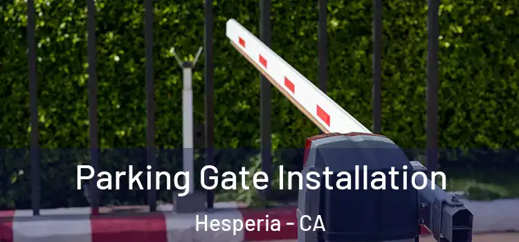 Parking Gate Installation Hesperia - CA